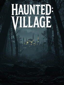 Haunted: Village