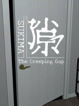 Sukima: The Creeping Gap
