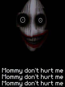 Mommy don't hurt me mommy don't hurt me mommy don't hurt me