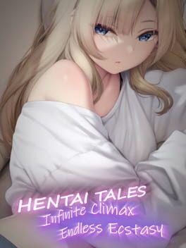 Hentai Tales: Infinite Climax-Endless Ecstasy