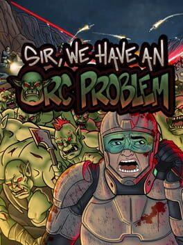 Sir, We Have an Orc Problem