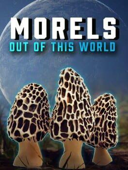 Morels: Out of this World