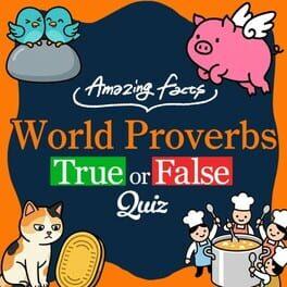 Amazing Facts: World Proverbs True or False Quiz