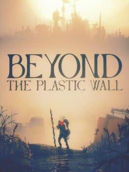 Beyond The Plastic Wall