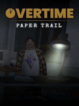 Overtime: Paper Trail
