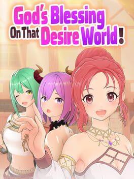 God’s Blessing on That Desire World!