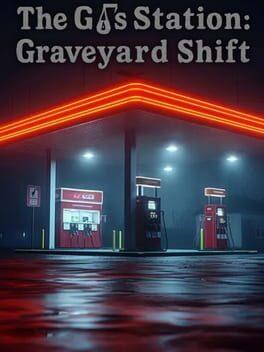 The Gas Station : Graveyard Shift
