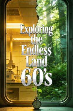 Exploring the Endless Land: 60s