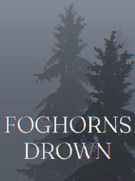 Foghorns Drown