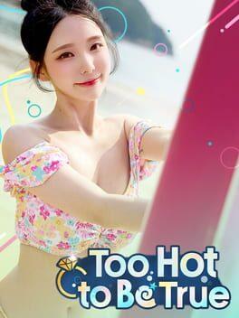 Too Hot to Be True