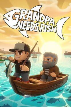 Grandpa Needs Fish