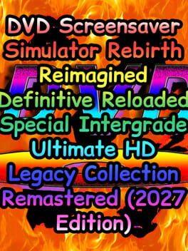 DVD Screensaver Simulator Rebirth Reimagined Definitive Reloaded Special Intergrade Ultimate HD Legacy Collection Remastered (2027 Edition)