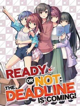 Ready or Not: The Deadline is Coming!