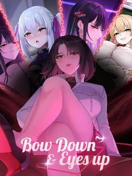 Bow Down & Eyes Up