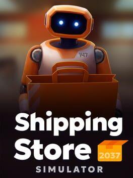 Shipping Store Simulator 2037