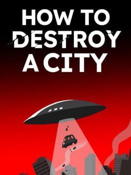 How To Destroy A City
