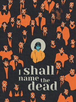 I SHALL NAME THE DEAD ~死者に名を~